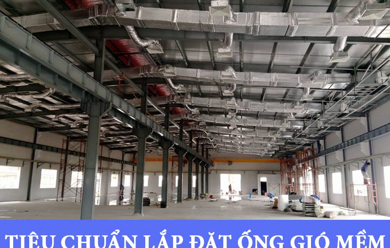 Tiêu chuẩn lắp đặt ống gió mềm đúng kỹ thuật